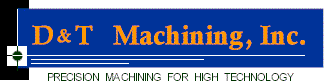 Welcome to D&T Machining, Inc.                